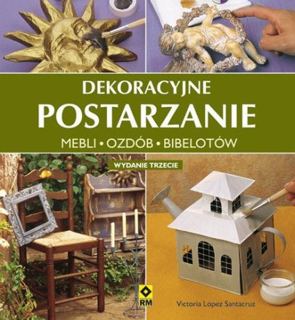 Książka „Dekoracyjne postarzanie mebli, ozdób, bibelotów” 